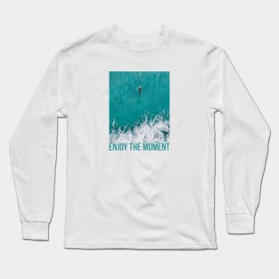 Enjoy the moment Long Sleeve T-Shirt